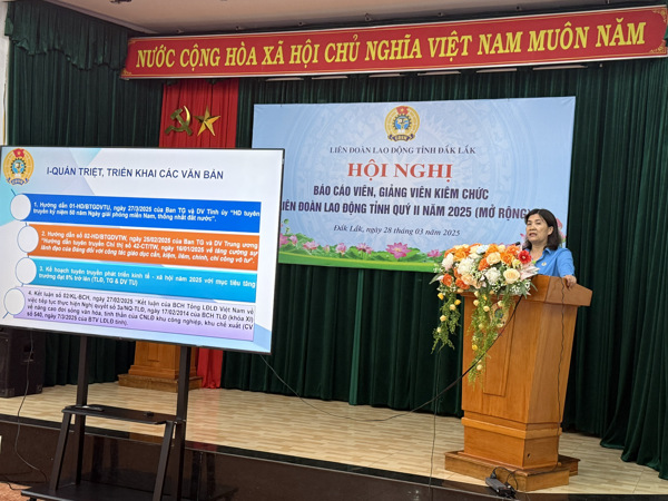 Liên đoàn Lao động tỉnh tổ chức Hội nghị báo cáo viên, giảng viên kiêm chức quý II năm 2025