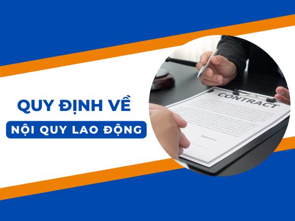 Nội quy lao động và 09 nội dung bắt buộc phải có